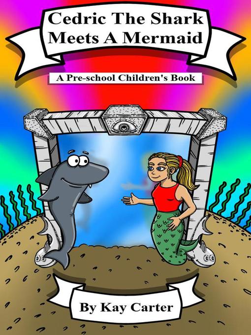 Title details for Cedric the Shark Meets a Mermaid! by Kay Carter - Available